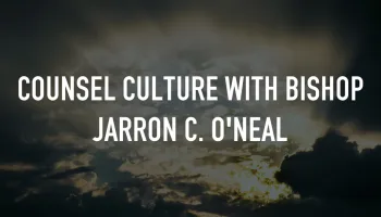 Counsel Culture with Bishop Jarron C. O'Neal