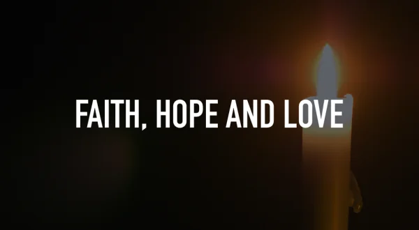 Faith, Hope and Love