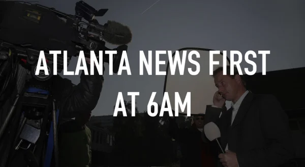 Atlanta News First at 6am