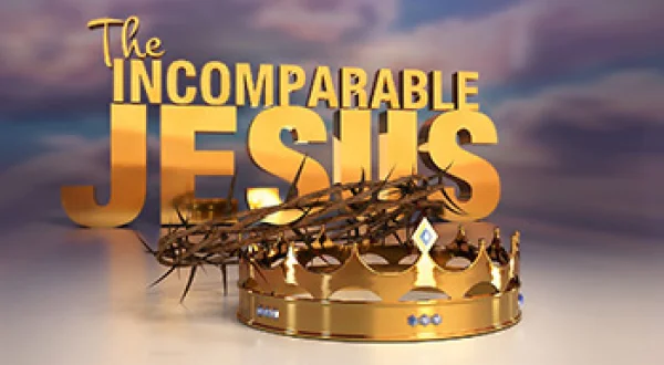 The Incomparable Jesus