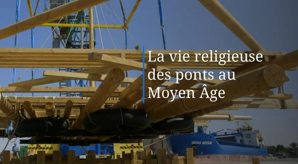 La vie religieuse des ponts au Moyen Age