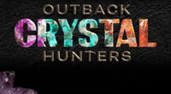 Outback Crystal Hunters