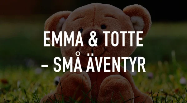 Emma & Totte - Små äventyr