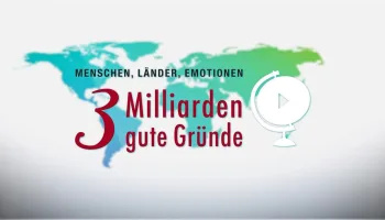 Menschen, Länder, Emotionen – 3 Milliarden gute Gründe