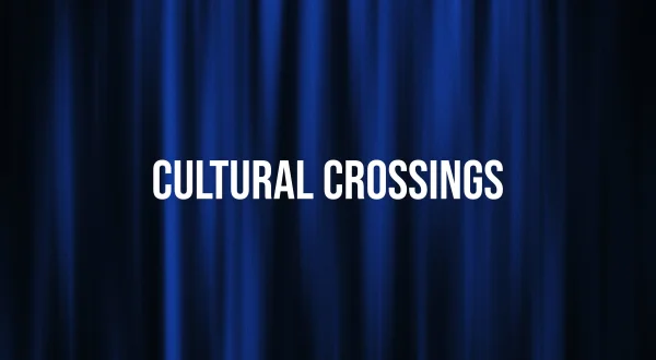 Cultural Crossings