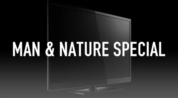 Man & Nature Special