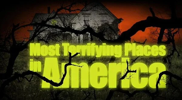 Most Terrifying Places in America