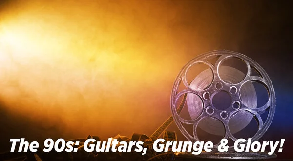 The 90s: Guitars, Grunge & Glory!