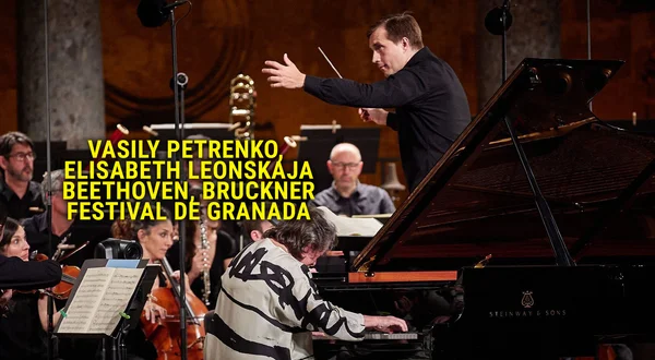 Vasily Petrenko, Elisabeth Leonskaja: Beethoven, Bruckner - Festival de Granada