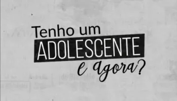 Tenho Um Adolescente. E Agora?