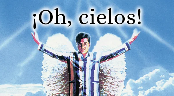 ¡Oh, cielos!