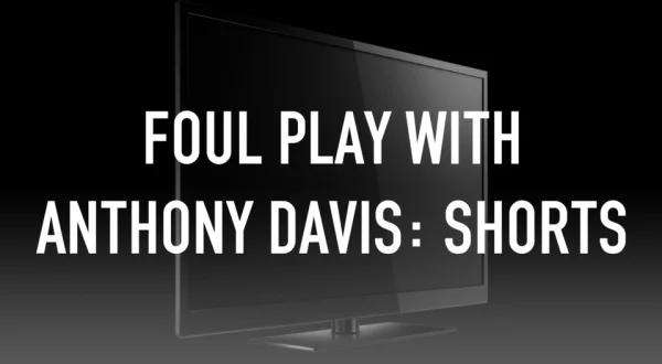 Foul Play With Anthony Davis: Shorts