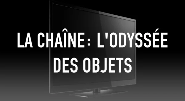 La chaîne: l'odyssée des objets