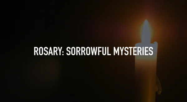 Rosary: Sorrowful Mysteries