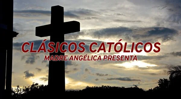 Clásicos católicos: Madre Angélica presenta