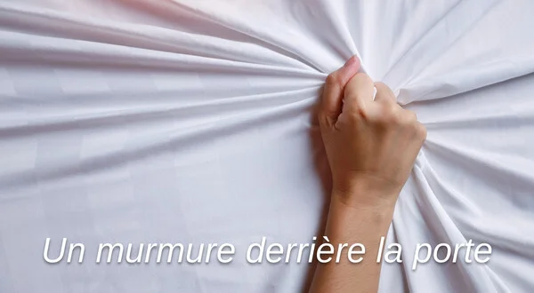 Un murmure derrière la porte