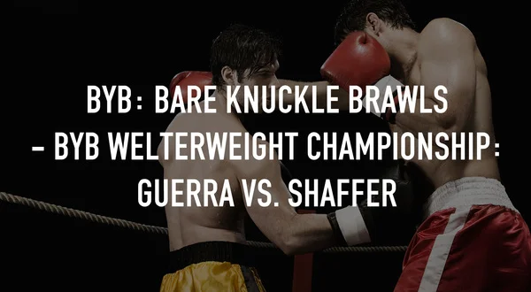 BYB: Bare Knuckle Brawls - BYB Welterweight Championship: Guerra vs. Shaffer