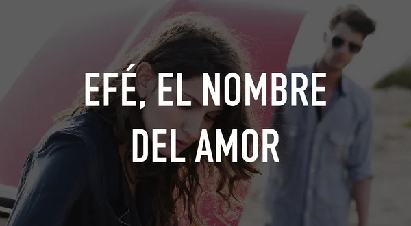 Efé, el nombre del amor