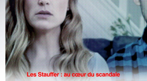 Les Stauffer: au coeur du scandale