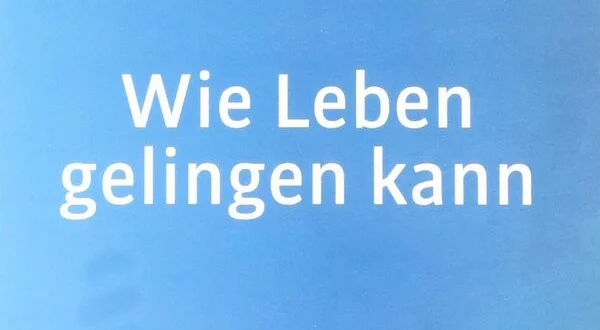 Wie Leben gelingen kann