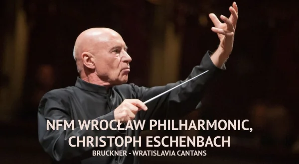 NFM Wrocław Philharmonic, Christoph Eschenbach: Bruckner - Wratislavia Cantans